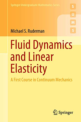 Ruderman, Michael S. Fluid Dynamics And Linear Elasticity, A First Course In Continuum Mechanics (Springer Undergraduate Mathematics Series)