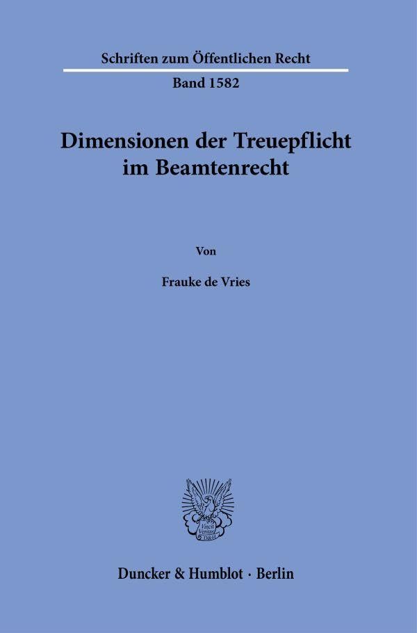 Dimensionen der Treuepflicht im Beamtenrecht (Schriften zum Öffentlichen Recht)