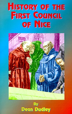 History of the First Council of Nice: A World's Christian Convention, A.D. 325: With a Life of Constantine