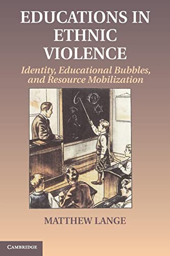 Educations in Ethnic Violence: Identity, Educational Bubbles, and Resource Mobilization (Cambridge Library Collection - Physical Sciences)