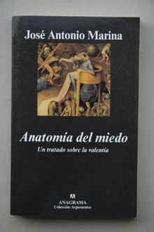 Anatomía del miedo : un tratado sobre la valentía (Argumentos)