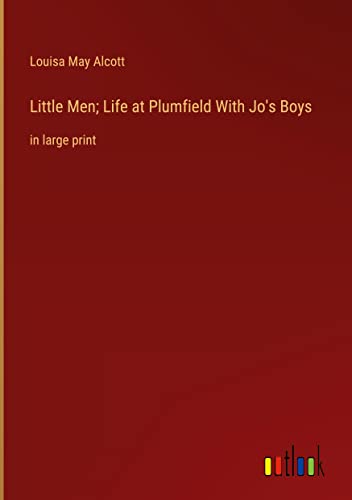 Little Men; Life at Plumfield With Jo's Boys: in large print