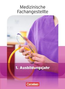 Medizinische Fachangestellte - Neubearbeitung 2013: 1. Ausbildungsjahr - Jahrgangsband: Schülerbuch