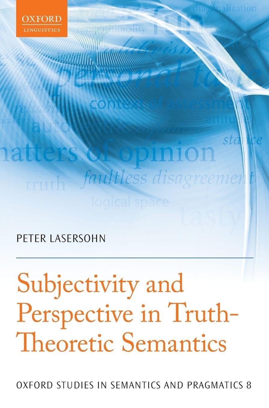 Subjectivity and Perspective in Truth-Theoretic Semantics (Oxford Studies in Semantics and Pragmatics, 8, Band 8)