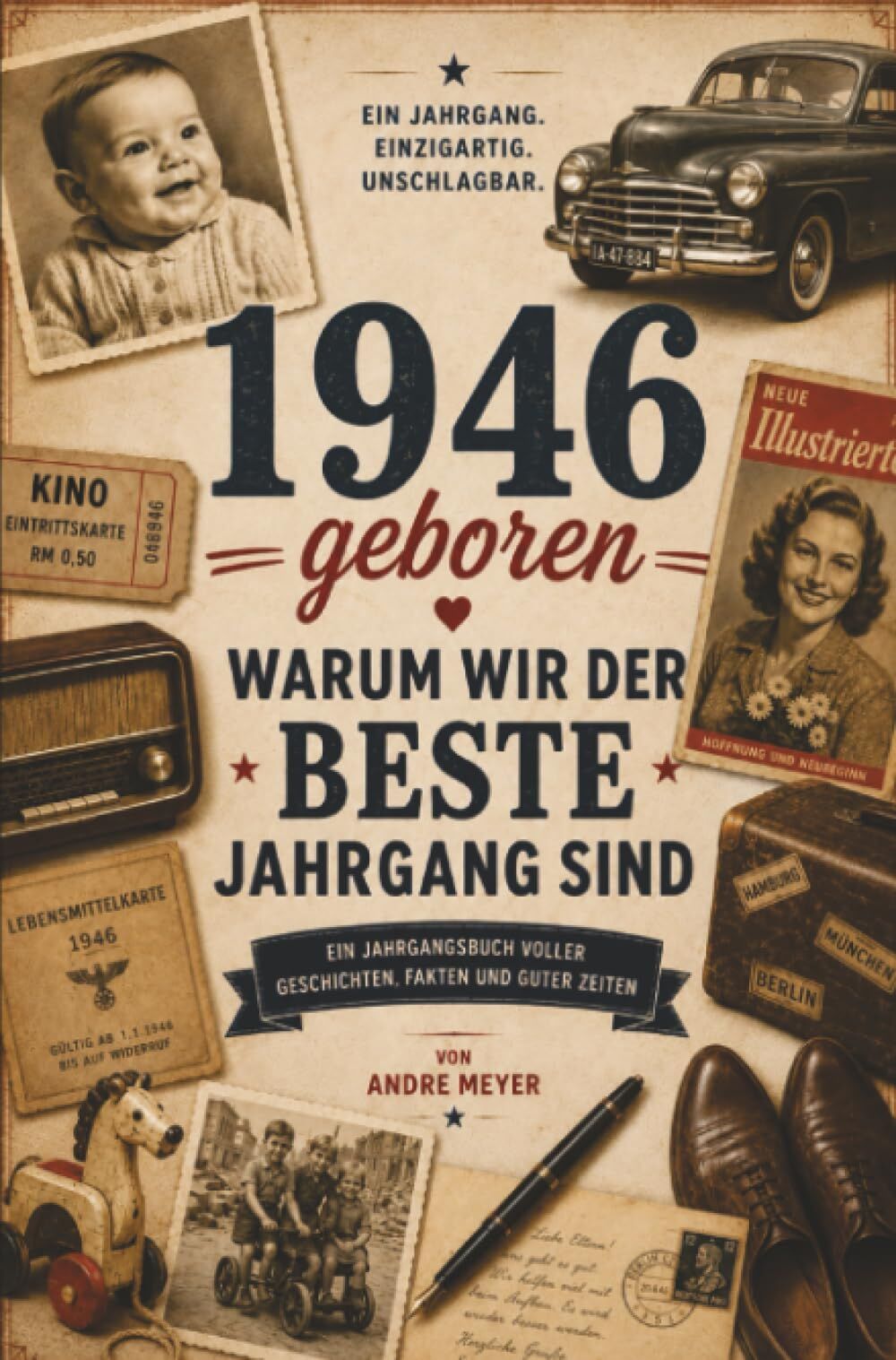 1946 geboren - Warum wir der beste Jahrgang sind