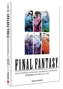 Final Fantasy : encyclopédie officielle Memorial Ultimania. Vol. 3. Episodes I, II, III, IV, V, VI