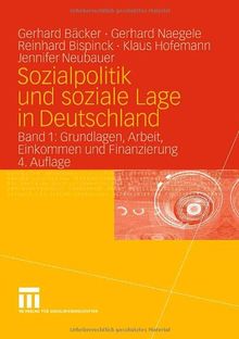 Sozialpolitik und soziale Lage in Deutschland: Band 1: Grundlagen, Arbeit, Einkommen  und Finanzierung: BD 1