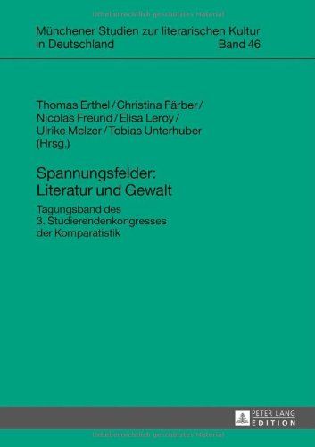 Spannungsfelder: Literatur und Gewalt: Tagungsband des 3. Studierendenkongresses der Komparatistik