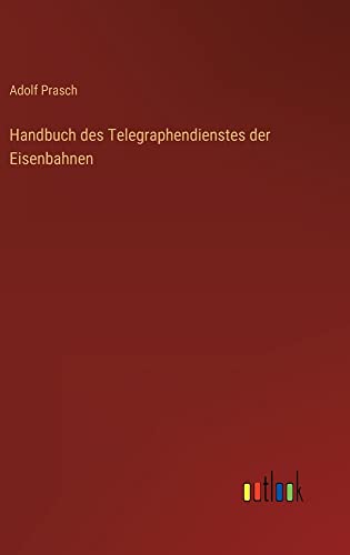 Handbuch des Telegraphendienstes der Eisenbahnen