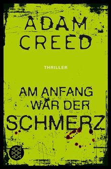Am Anfang war der Schmerz: Thriller von Adam Creed | Buch | Zustand gut