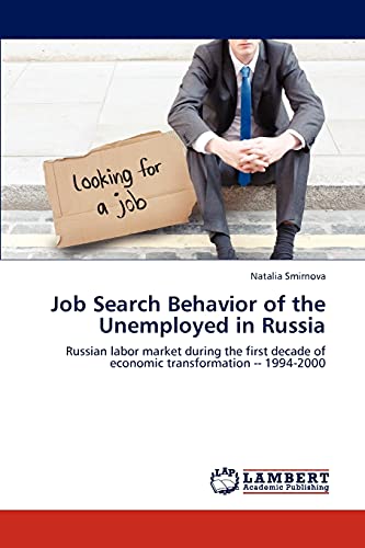 Job Search Behavior of the Unemployed in Russia: Russian labor market during the first decade of economic transformation -- 1994-2000