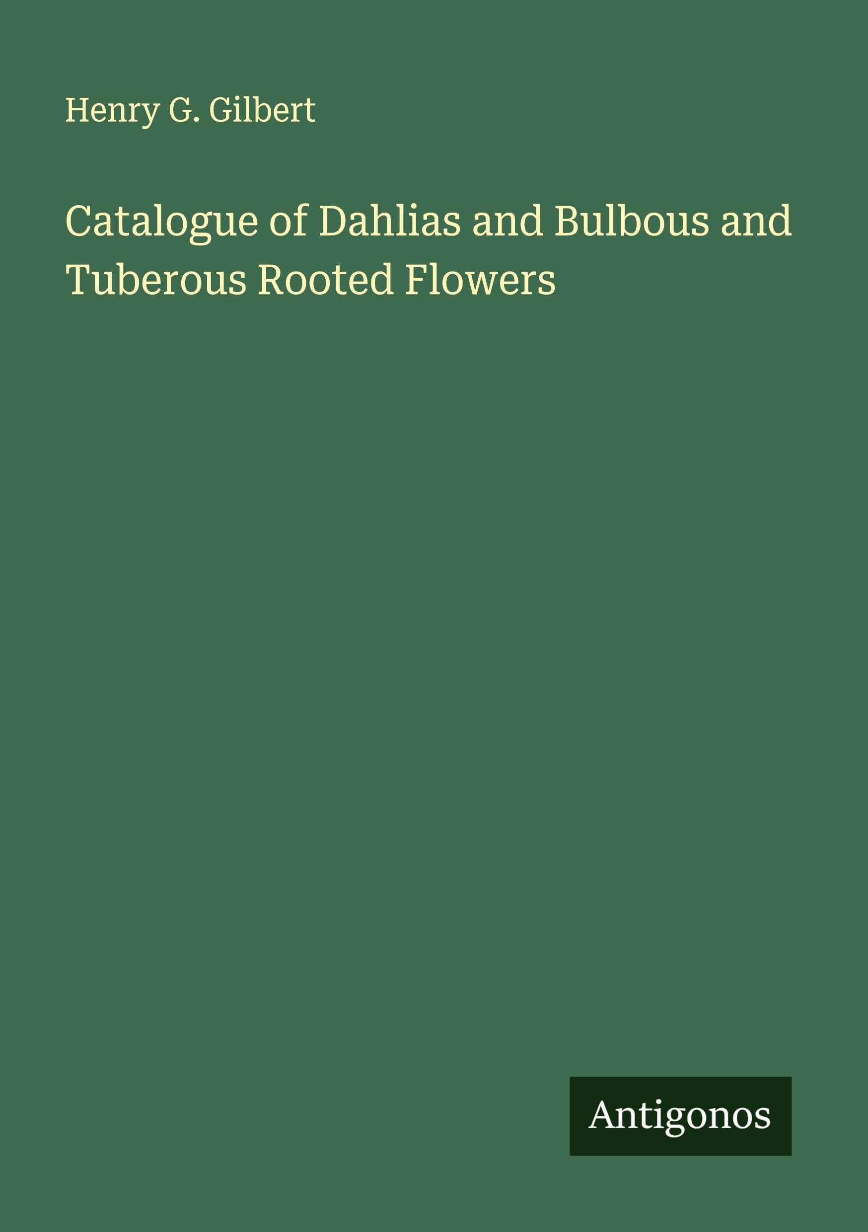 Catalogue of Dahlias and Bulbous and Tuberous Rooted Flowers