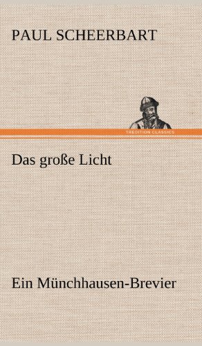 Das große Licht: Ein Münchhausen-Brevier