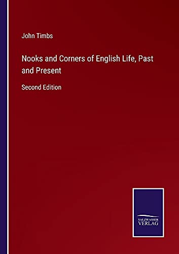 Nooks and Corners of English Life, Past and Present: Second Edition