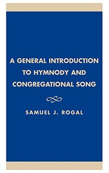 A General Introduction to Hymnody and Congregational Song (Atla Monograph Series)