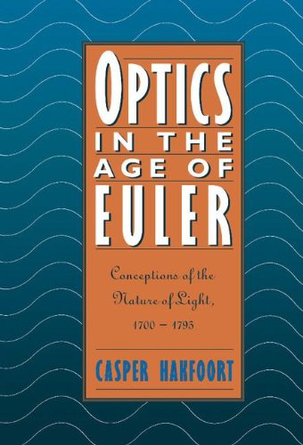 Optics in the Age of Euler: Conceptions of the Nature of Light, 1700-1795
