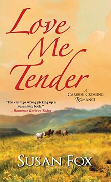 Love Me Tender (A Caribou Crossing Romance, Band 4)