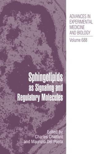 Sphingolipids as Signaling and Regulatory Molecules (Advances in Experimental Medicine and Biology, Band 688)