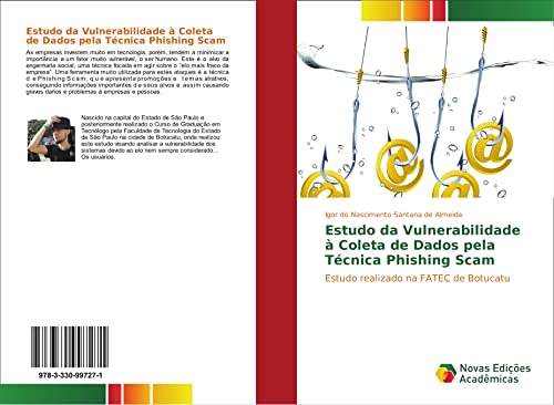 Estudo da Vulnerabilidade à Coleta de Dados pela Técnica Phishing Scam: Estudo realizado na FATEC de Botucatu