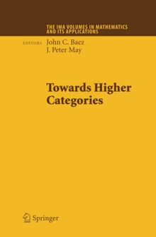 Towards Higher Categories (The IMA Volumes in Mathematics and its Applications, Band 152)