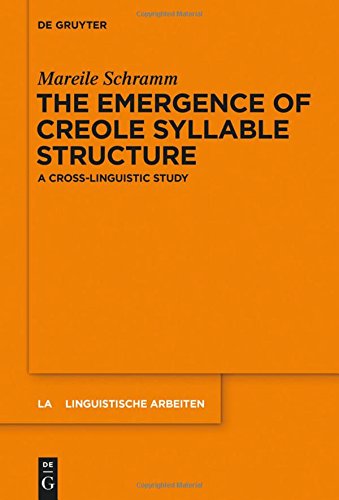 The Emergence of Creole Syllable Structure: A Cross-linguistic Study (Linguistische Arbeiten, Band 554)