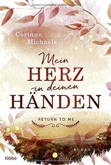 Mein Herz in deinen Händen: Roman (Return to me, Band 1) von Michaels, Corinne | Buch | Zustand gut