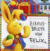 Zirkusbriefe von Felix: Ein kleiner Hase unterwegs zu neuen Abenteuern