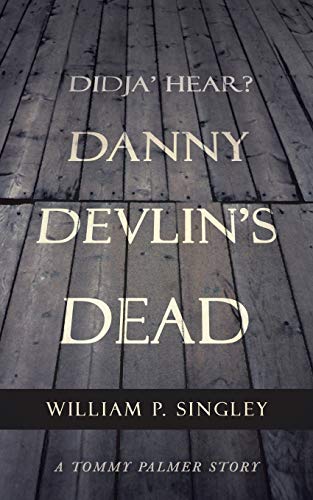 Didja' Hear? Danny Devlin's Dead: A Tommy Palmer Story