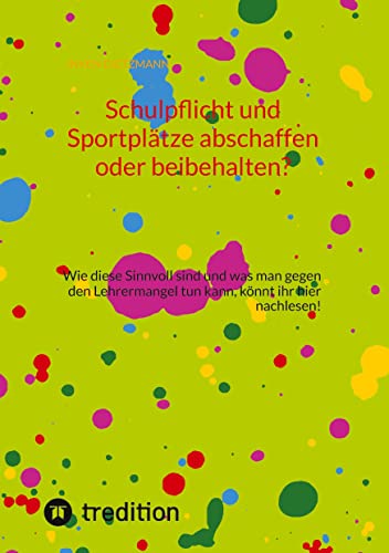 Schulpflicht und Sportplätze abschaffen oder beibehalten?: Wie diese Sinnvoll sind und was man gegen den Lehrermangel tun kann, könnt ihr hier nachlesen!