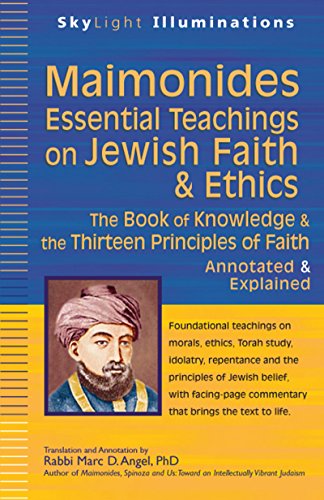 Maimonides—Essential Teachings on Jewish Faith & Ethics: The Book of Knowledge & the Thirteen Principles of Faith―Annotated & Explained (SkyLight Illuminations)