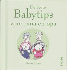 De beste babytips voor oma en opa: Dit geïllustreerde boekje staat vol leuke en grappige adviezen over de omgang met de volgende generatie van je gezin