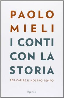 I conti con la storia. Per capire il nostro tempo