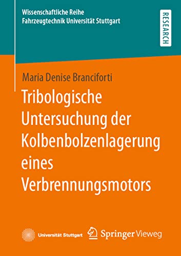 Tribologische Untersuchung der Kolbenbolzenlagerung eines Verbrennungsmotors (Wissenschaftliche Reihe Fahrzeugtechnik Universität Stuttgart)