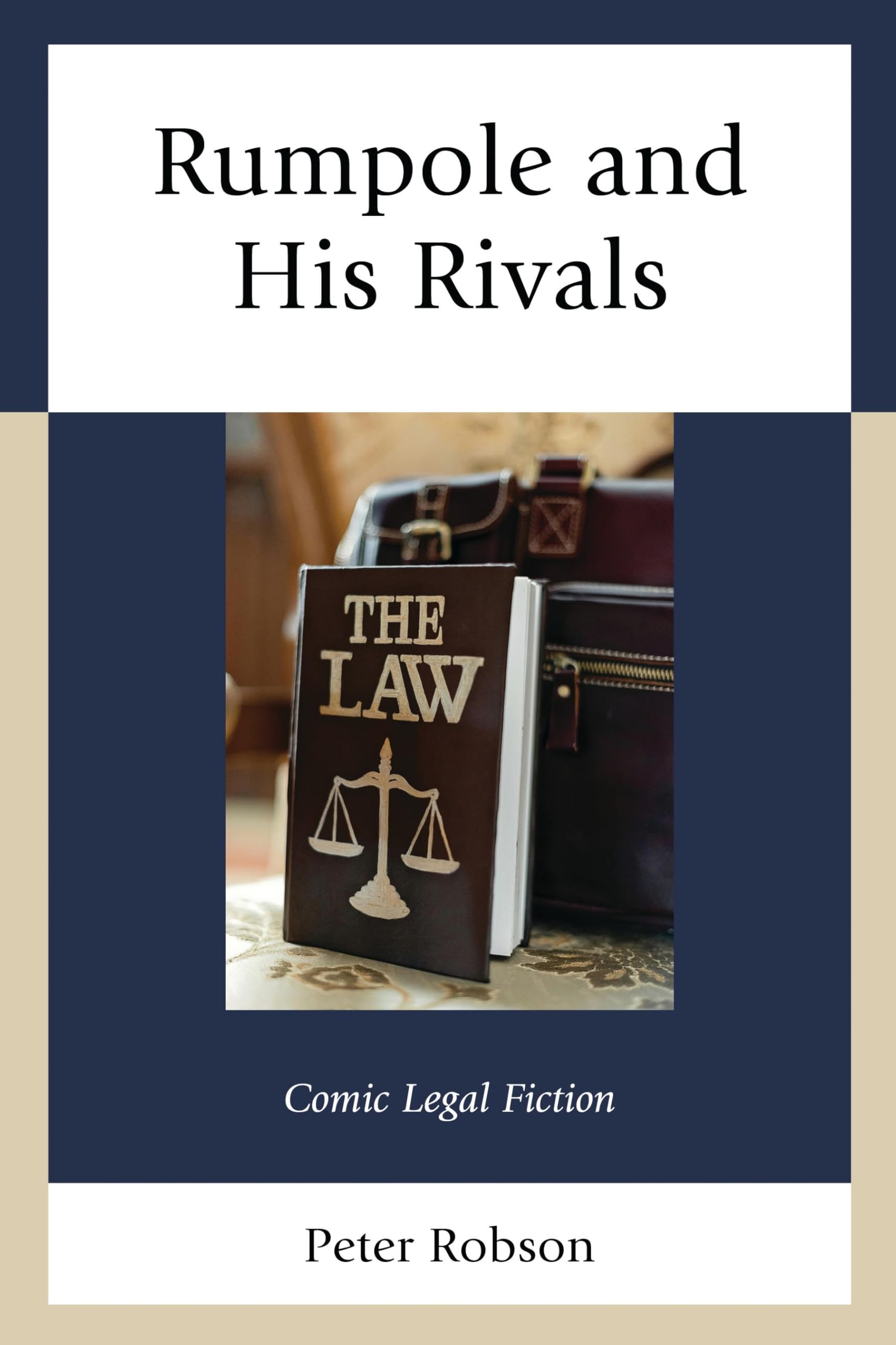 Rumpole and His Rivals: Comic Legal Fiction (The Fairleigh Dickinson University Press Series in Law, Culture, and the Humanities)