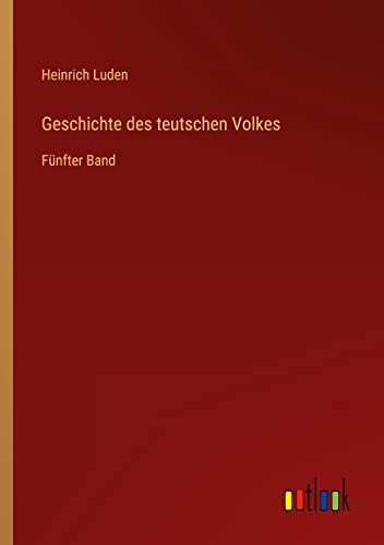 Geschichte des teutschen Volkes: Fünfter Band