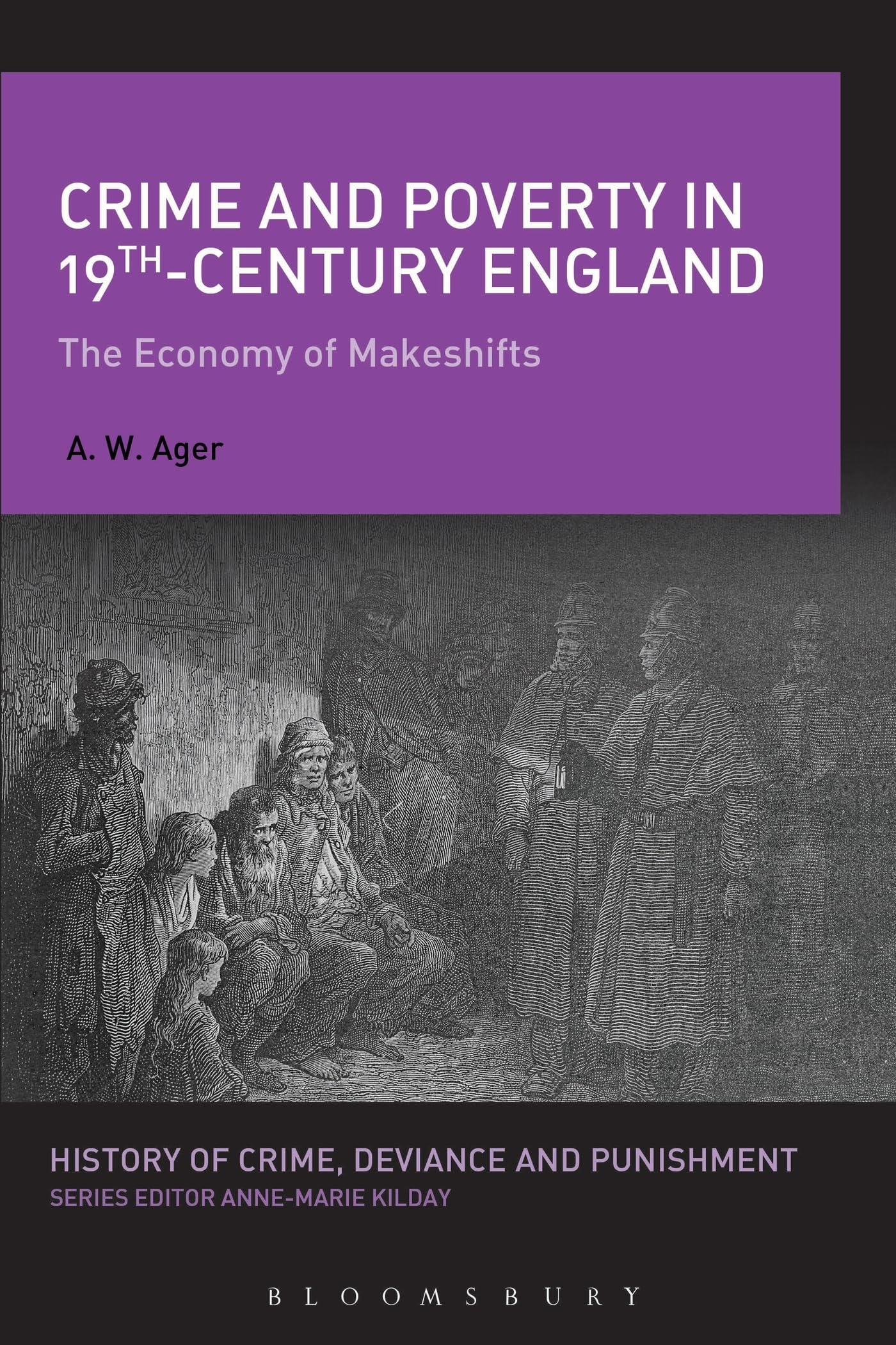Crime and Poverty in 19th-Century England: The Economy of Makeshifts (History of Crime, Deviance and Punishment)
