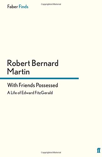 With Friends Possessed: A Life of Edward FitzGerald
