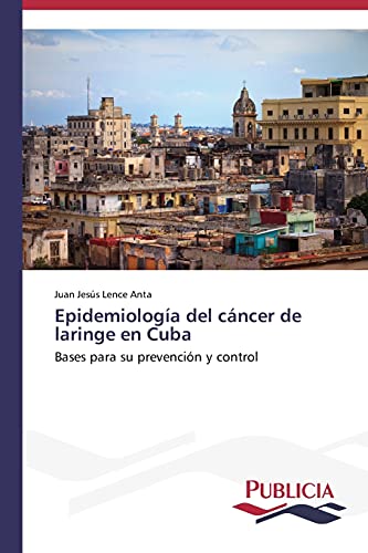 Epidemiología del cáncer de laringe en Cuba: Bases para su prevención y control