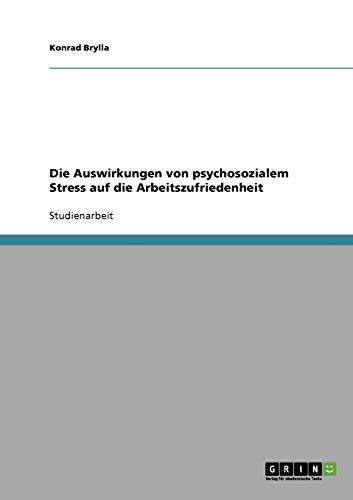 Die Auswirkungen von psychosozialem Stress auf die Arbeitszufriedenheit