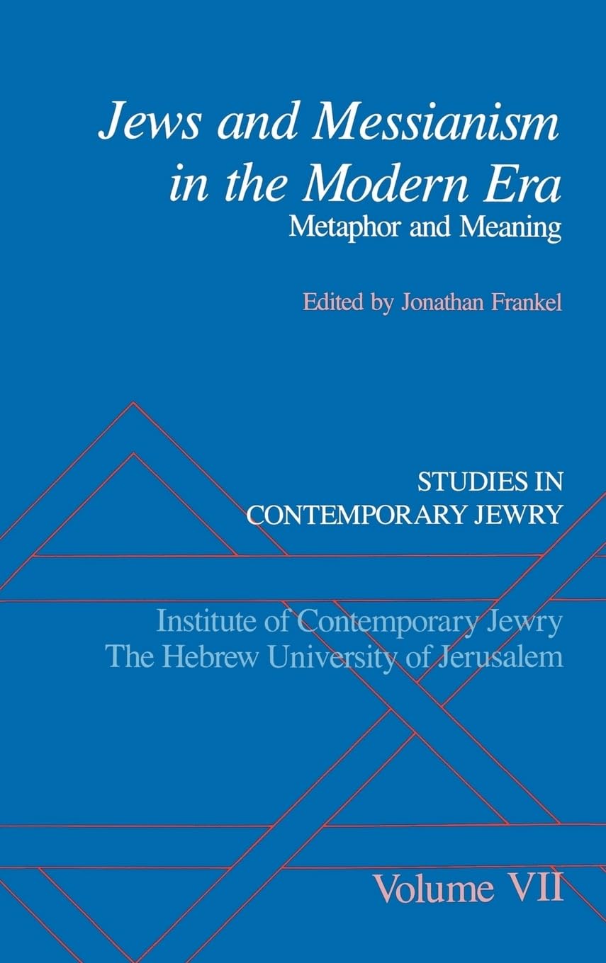 Jews and Messianism in the Modern Era: Metaphor and Meaning (STUDIES IN CONTEMPORARY JEWRY)