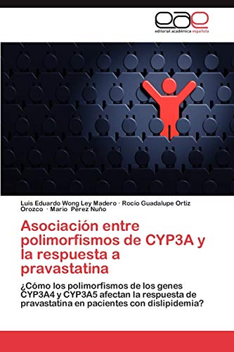 Asociación entre polimorfismos de CYP3A y la respuesta a pravastatina: ¿Cómo los polimorfismos de los genes CYP3A4 y CYP3A5 afectan la respuesta de pravastatina en pacientes con dislipidemia?