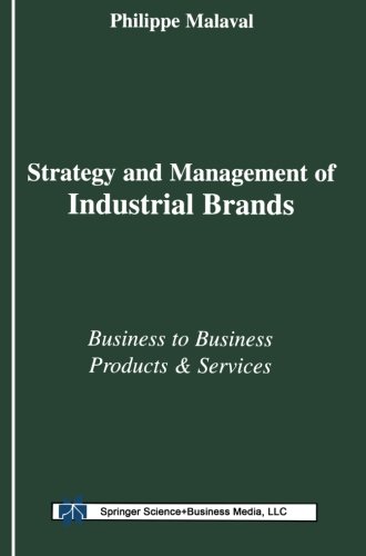 Strategy and Management of Industrial Brands: Business To Business Products And Services