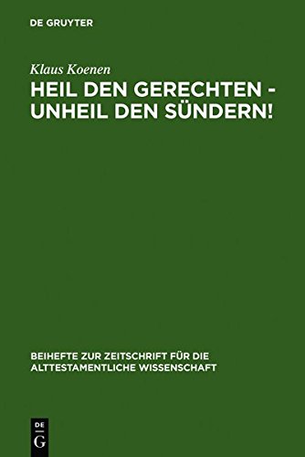 Heil den Gerechten - Unheil den Sündern!: Ein Beitrag zur Theologie der Prophetenbücher (Beihefte zur Zeitschrift für die alttestamentliche Wissenschaft, Band 229)