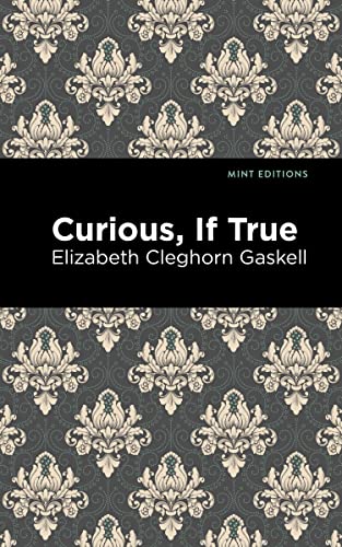 Curious, If True (Mint Editions―Horrific, Paranormal, Supernatural and Gothic Tales)