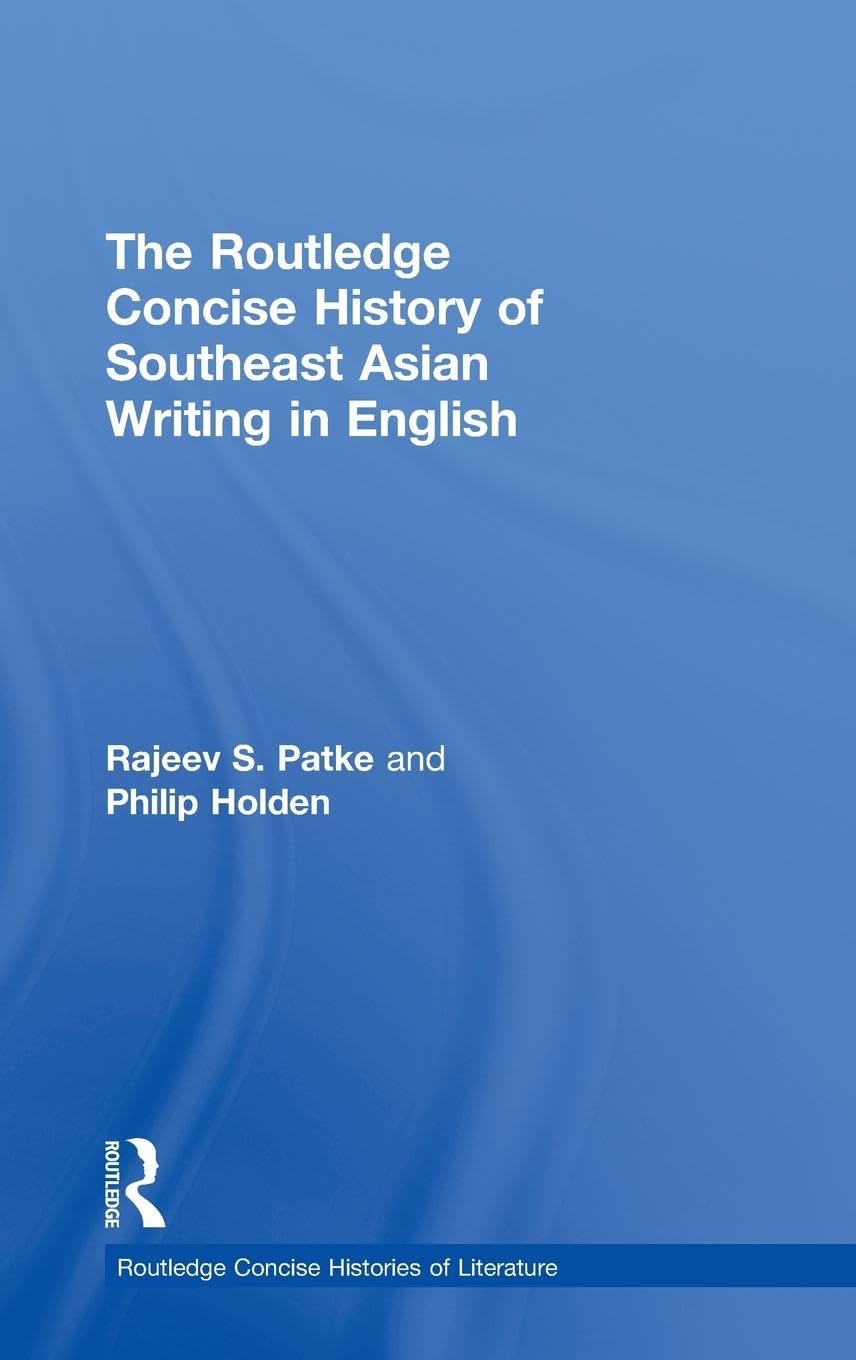 The Routledge Concise History of Southeast Asian Writing in English (Routledge Concise Histories of Literature Series)