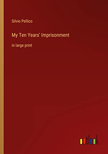 My Ten Years' Imprisonment: in large print