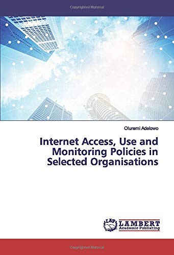 Internet Access, Use and Monitoring Policies in Selected Organisations