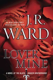 Lover Mine: A Novel of the Black Dagger Brotherhood