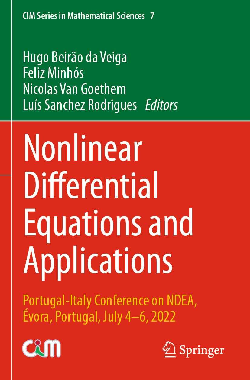 Nonlinear Differential Equations and Applications: Portugal-Italy Conference on NDEA, Évora, Portugal, July 4–6, 2022 (CIM Series in Mathematical Sciences, Band 7)