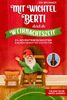 Mit Wichtel Berti durch die Weihnachtszeit: 24 Adventsgeschichten zur märchenhaften Wichteltür – Für jeden Tag eine Wichtel-Geschichte!